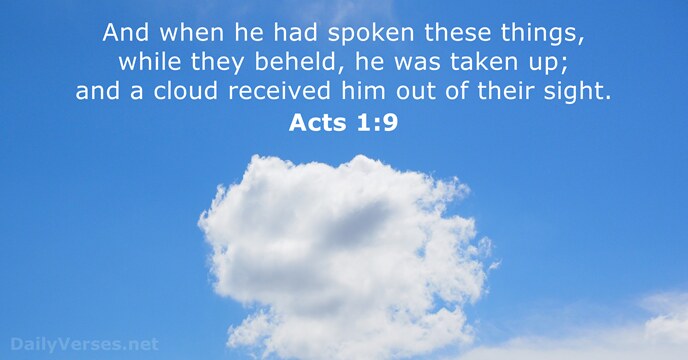 And when he had spoken these things, while they beheld, he was… Acts 1:9
