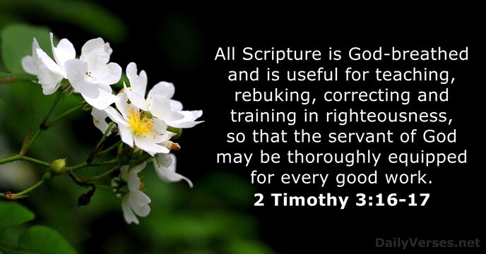 All Scripture is God-breathed and is useful for teaching, rebuking, correcting and… 2 Timothy 3:16-17