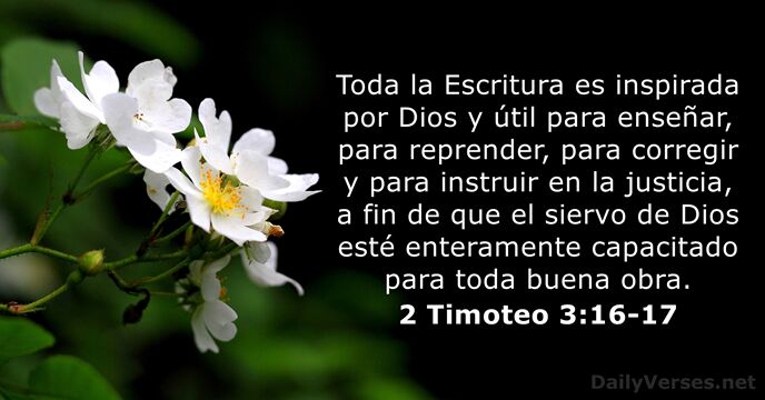 Toda la Escritura es inspirada por Dios y útil para enseñar, para… 2 Timoteo 3:16-17