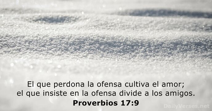 El que perdona la ofensa cultiva el amor; el que insiste en… Proverbios 17:9