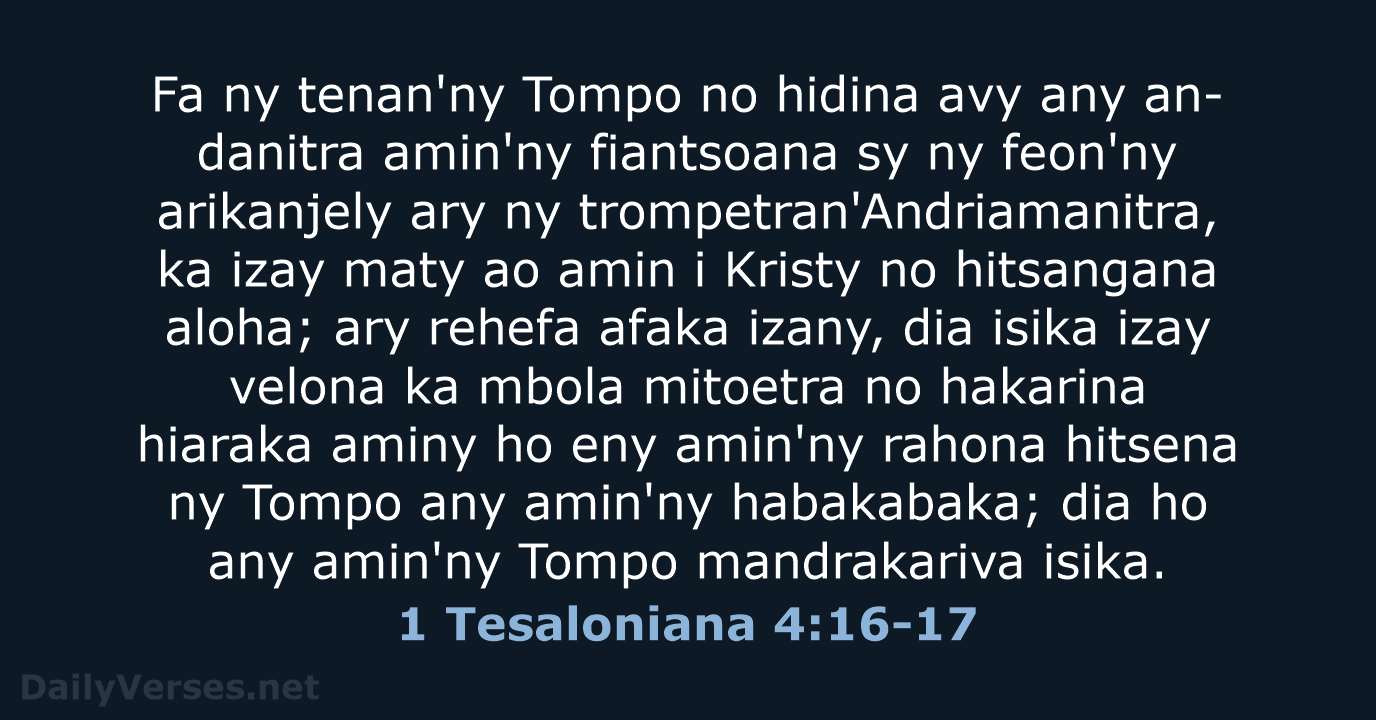 Fa ny tenan'ny Tompo no hidina avy any an-danitra amin'ny fiantsoana sy… 1 Tesaloniana 4:16-17