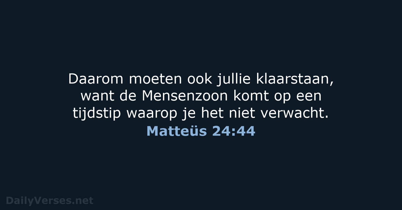 Matteüs 24:44 - NBV21